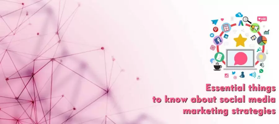 Essential things to know about social media marketing strategies Essential things to know about social media marketing strategies