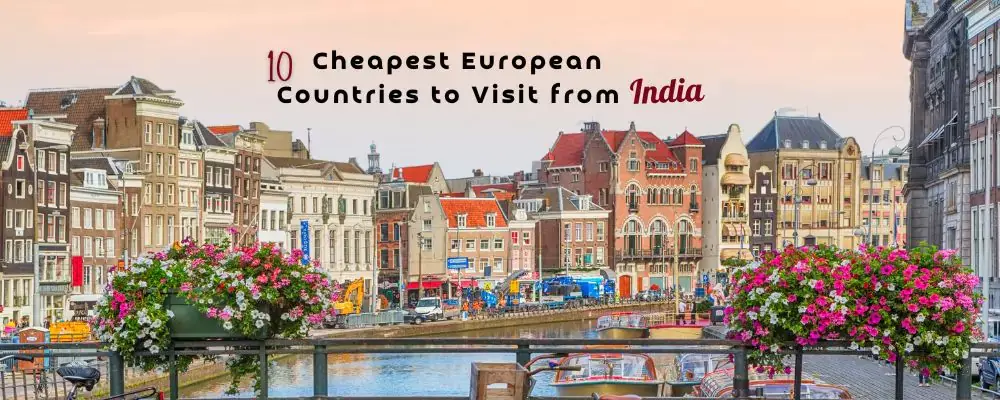 10 Cheapest European Countries to Visit from India