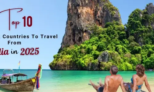 Top 10 Cheapest Countries To Travel From India In 2025